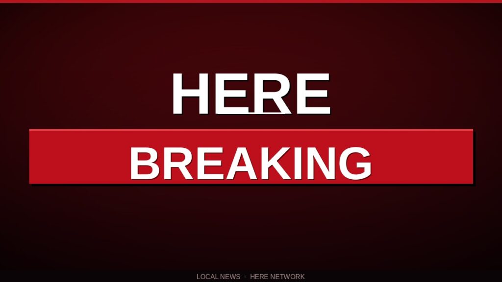 HERE BREAKING